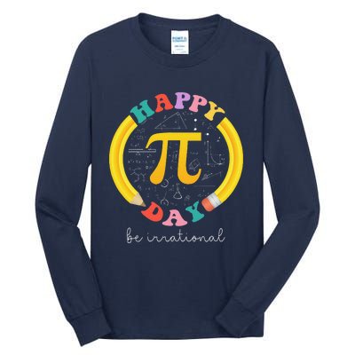 Happy Pi Day Be Irrational Math Teacher Student Tall Long Sleeve T-Shirt