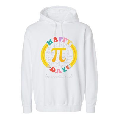 Happy Pi Day Be Irrational Math Teacher Student Garment-Dyed Fleece Hoodie