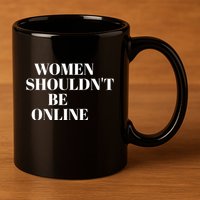 H Pearl Davis Women Shouldn’T Be Online 11oz C Handle Ceramic Mug