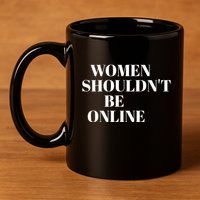 H Pearl Davis Women Shouldn’T Be Online 11oz C Handle Ceramic Mug