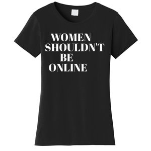 H Pearl Davis Women Shouldn’T Be Online Women's T-Shirt