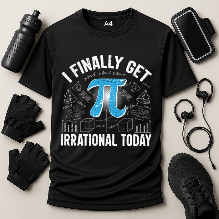 Happy Pi Day March 14 I Finally Get Irrational Today Performance Shirt