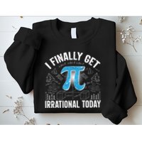 Happy Pi Day March 14 I Finally Get Irrational Today Sweatshirt