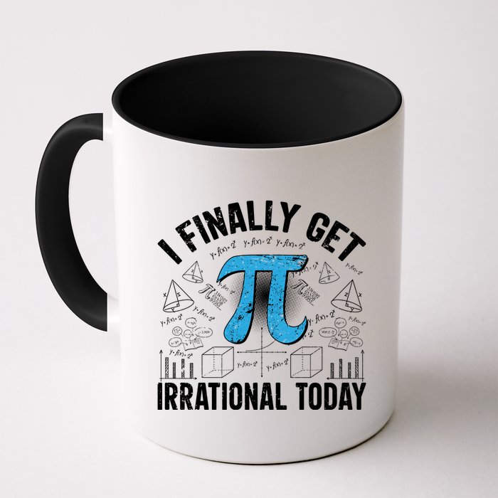 Happy Pi Day March 14 I Finally Get Irrational Today Coffee Mug