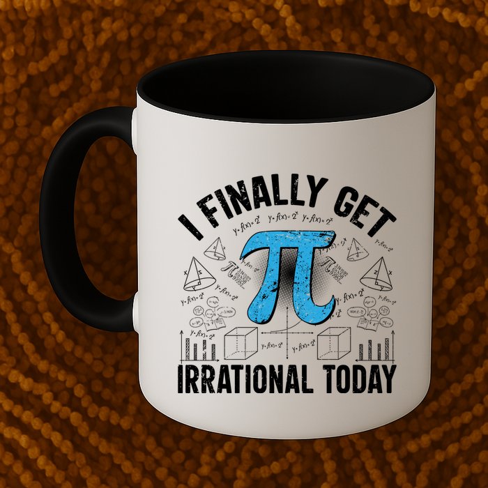 Happy Pi Day March 14 I Finally Get Irrational Today Coffee Mug