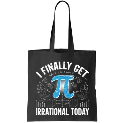 Happy Pi Day March 14 I Finally Get Irrational Today Bag