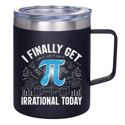 Happy Pi Day March 14 I Finally Get Irrational Today 12oz Stainless Steel Coffee Mug