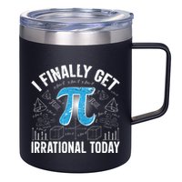 Happy Pi Day March 14 I Finally Get Irrational Today 12oz Stainless Steel Coffee Mug