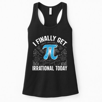 Happy Pi Day March 14 I Finally Get Irrational Today Womens Tank Top