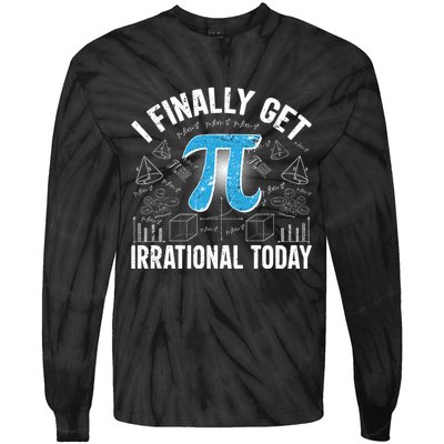 Happy Pi Day March 14 I Finally Get Irrational Today Tie-Dye Long Sleeve Shirt