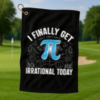 Happy Pi Day March 14 I Finally Get Irrational Today Golf Towel