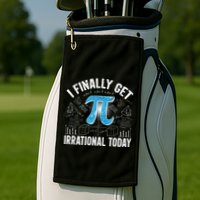 Happy Pi Day March 14 I Finally Get Irrational Today Golf Towel