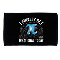 Happy Pi Day March 14 I Finally Get Irrational Today Microfiber Hand Towel