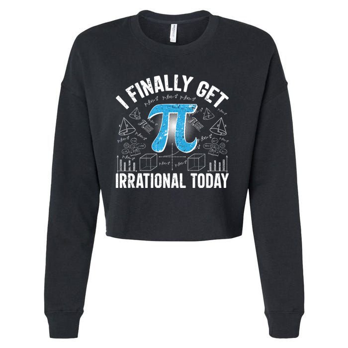 Happy Pi Day March 14 I Finally Get Irrational Today Cropped Pullover Crew
