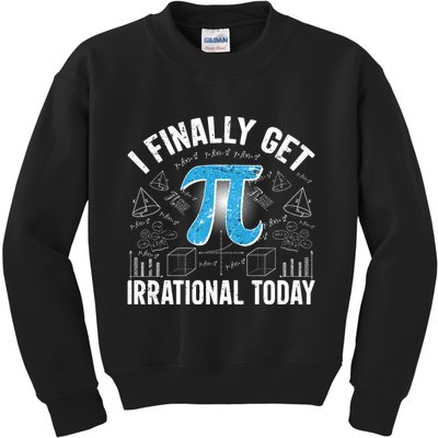 Happy Pi Day March 14 I Finally Get Irrational Today Kids Sweatshirt