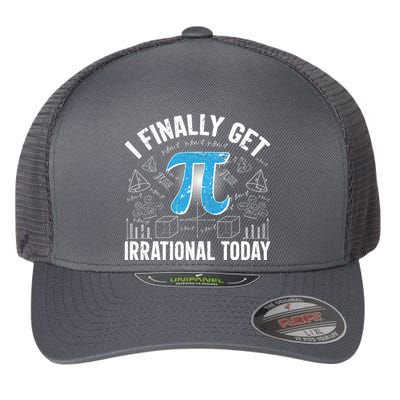 Happy Pi Day March 14 I Finally Get Irrational Today Flexfit Unipanel Trucker Cap