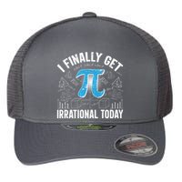 Happy Pi Day March 14 I Finally Get Irrational Today Flexfit Unipanel Trucker Cap