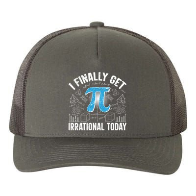 Happy Pi Day March 14 I Finally Get Irrational Today Yupoong Adult 5-Panel Trucker Hat
