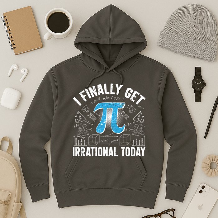 Happy Pi Day March 14 I Finally Get Irrational Today Hoodie