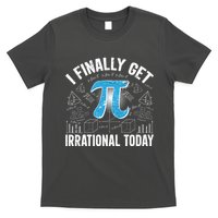 Happy Pi Day March 14 I Finally Get Irrational Today T-Shirt