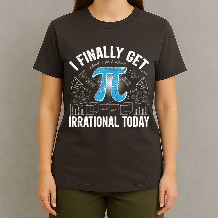 Happy Pi Day March 14 I Finally Get Irrational Today T-Shirt
