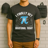 Happy Pi Day March 14 I Finally Get Irrational Today T-Shirt