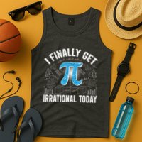 Happy Pi Day March 14 I Finally Get Irrational Today Tank Top