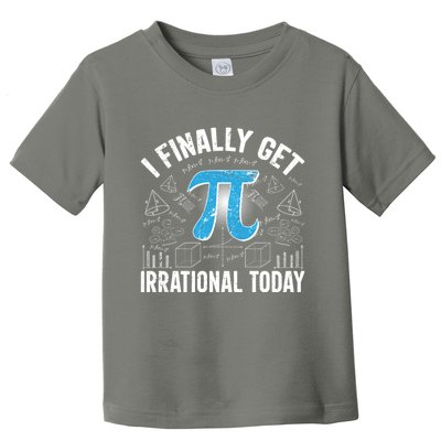 Happy Pi Day March 14 I Finally Get Irrational Today Toddler T-Shirt