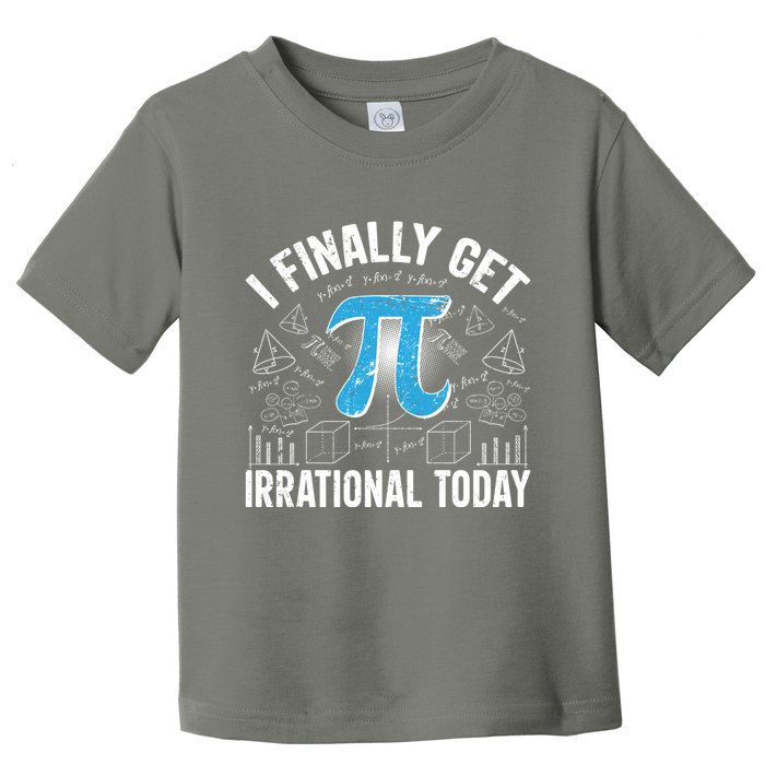Happy Pi Day March 14 I Finally Get Irrational Today Toddler T-Shirt