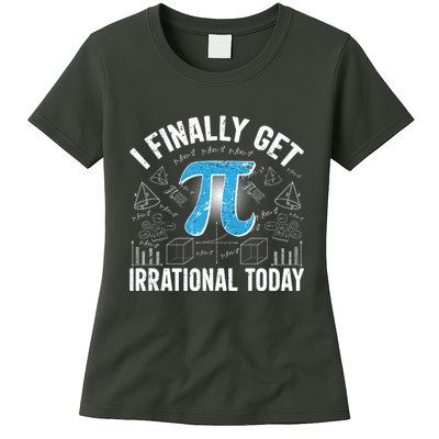 Happy Pi Day March 14 I Finally Get Irrational Today Womens T-Shirt