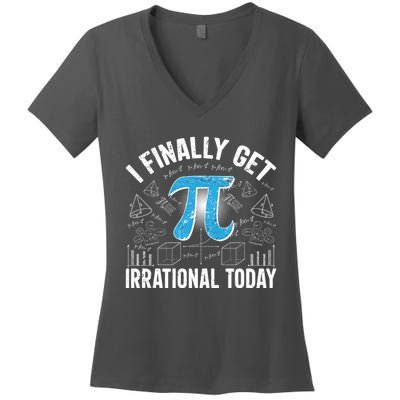 Happy Pi Day March 14 I Finally Get Irrational Today Women's V-Neck T-Shirt