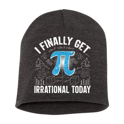 Happy Pi Day March 14 I Finally Get Irrational Today Short Acrylic Beanie