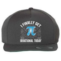 Happy Pi Day March 14 I Finally Get Irrational Today Wool Snapback Cap