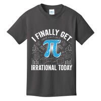 Happy Pi Day March 14 I Finally Get Irrational Today Kids T-Shirt