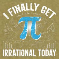 Happy Pi Day March 14 I Finally Get Irrational Today Garment-Dyed Women's Muscle Tee