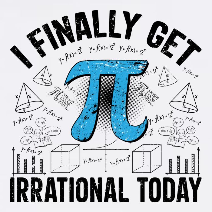 Happy Pi Day March 14 I Finally Get Irrational Today Garment-Dyed Sweatshirt