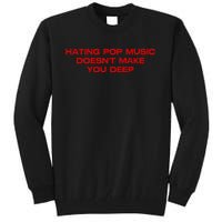 Hating Pop DoesnT Make You Funny Deep Music Sarcastic Joke Tall Sweatshirt