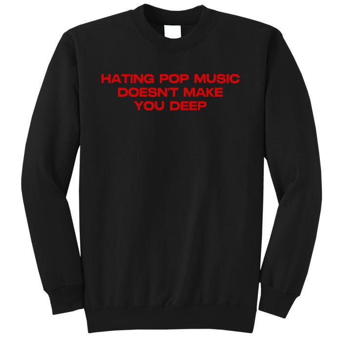 Hating Pop DoesnT Make You Funny Deep Music Sarcastic Joke Tall Sweatshirt