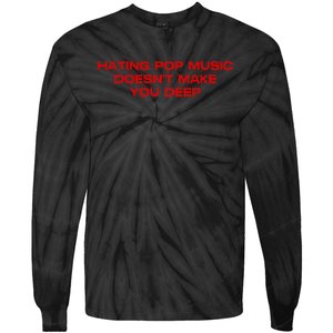 Hating Pop DoesnT Make You Funny Deep Music Sarcastic Joke Tie-Dye Long Sleeve Shirt