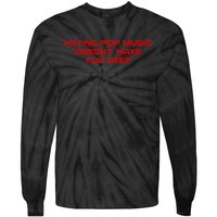 Hating Pop DoesnT Make You Funny Deep Music Sarcastic Joke Tie-Dye Long Sleeve Shirt