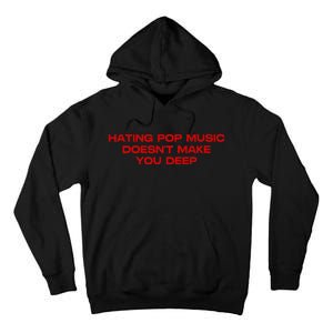 Hating Pop DoesnT Make You Funny Deep Music Sarcastic Joke Tall Hoodie