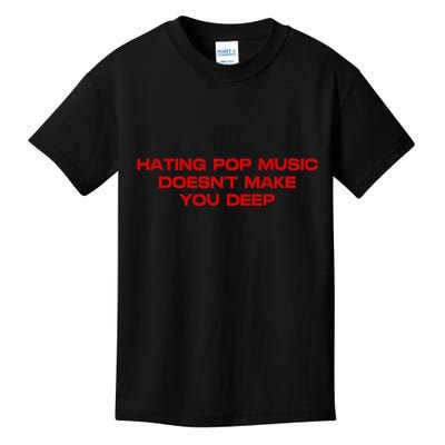 Hating Pop DoesnT Make You Funny Deep Music Sarcastic Joke Kids T-Shirt