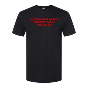 Hating Pop DoesnT Make You Funny Deep Music Sarcastic Joke Softstyle CVC T-Shirt