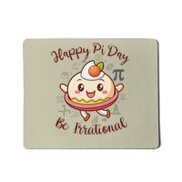 Happy Pi Day Be Irrational Funny Math Geek Kawaii Pie Mousepad