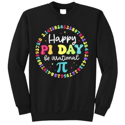 Happy Pi Day 3.14 Be Irrational Cute Math Teachers Students Sweatshirt