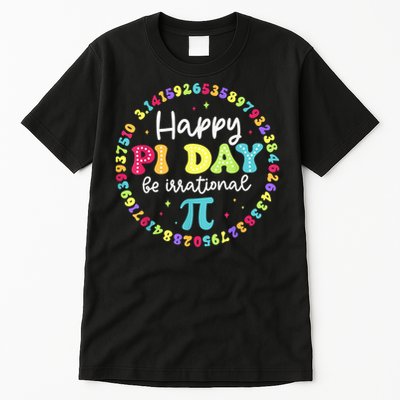 Happy Pi Day 3.14 Be Irrational Cute Math Teachers Students Tall T-Shirt