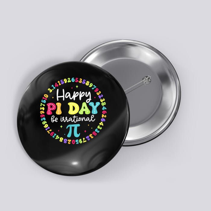 Happy Pi Day 3.14 Be Irrational Cute Math Teachers Students Button