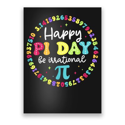 Happy Pi Day 3.14 Be Irrational Cute Math Teachers Students Poster