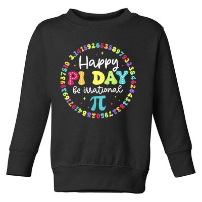 Happy Pi Day 3.14 Be Irrational Cute Math Teachers Students Toddler Sweatshirt