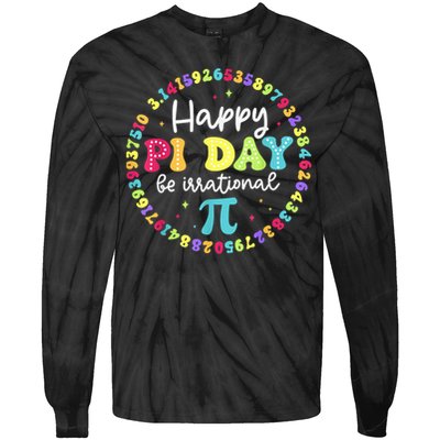 Happy Pi Day 3.14 Be Irrational Cute Math Teachers Students Tie-Dye Long Sleeve Shirt